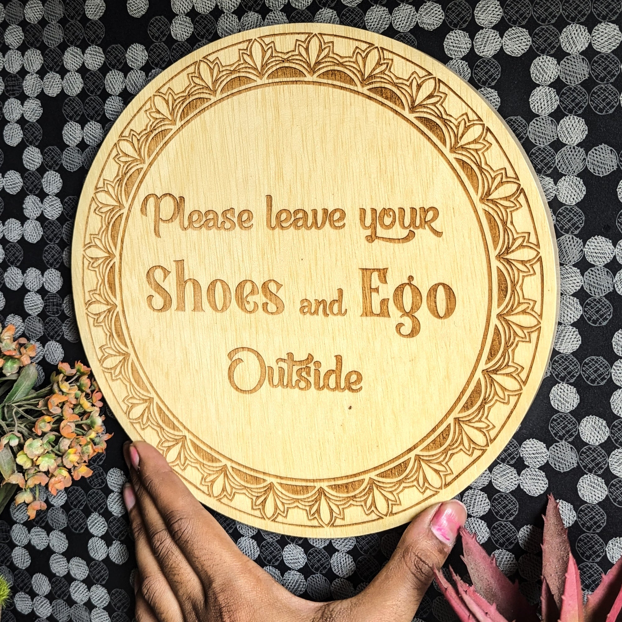 Leave Your Shoes & Ego Outside – Custom Engraved Wooden Welcome Sign